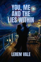 You, Me and The Lies Within (You, Me and The World Within) B0GGQ52HR2 Book Cover