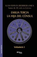 Emilia Tercia, La Hija del Consul. Volumen I 1597549770 Book Cover