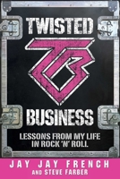 Twisted Business: Lessons from My Life in Rock 'n Roll 1948122839 Book Cover