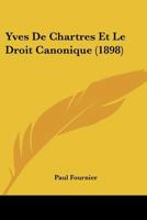 Yves De Chartres Et Le Droit Canonique (1898) 2012723322 Book Cover
