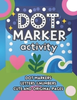 Dot Markers Letters &Numbers Cute and Original Pages: ABC 123 line tracing pen control letters coloring B0915JT4LY Book Cover