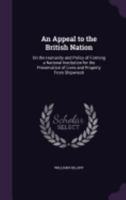 An Appeal to the British Nation on the Humanity and Policy of Forming a National Institution for the Preservation of Lives and Property From Shipwreck 9355398239 Book Cover