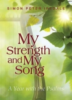 My Strength and My Song: A Year with the Psalms 1426760477 Book Cover