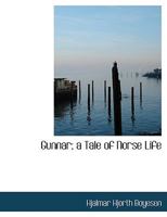 Gunnar; A Tale of Norse Life 153098632X Book Cover