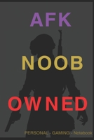 AFK NOOB OWNED PERSONAL GAMING Notebook: das Gamer Notizbuch ideal zum Angeben und andere klein machen ! 1712956043 Book Cover