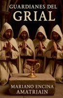 Guardianes del Grial (Spanish Edition) B0DWQS6XLY Book Cover