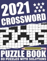 2021 Crossword Puzzle Book: Brain Game 2021 Crossword Fun Puzzle Book For Lovers Of Puzzles As A Perfect Gift For Adults Seniors Men And Women With Large Print 80 Puzzles And Solutions B08T84YDMY Book Cover