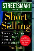 The Streetsmart Guide to Short Selling: Techniques the Pros Use to Profit in Any Market 0071393943 Book Cover
