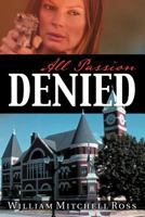 All Passion Denied 1479702943 Book Cover
