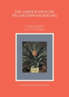 Die amerikanische Pflanzenwanderung: Der Einfluss der Kulturpflanzen aus China und Amerika auf Europa im 17. und 18. Jahrhundert 3757802527 Book Cover