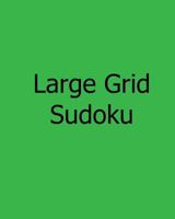 Large Grid Sudoku: Fun, Large Print Sudoku Puzzles 1481143220 Book Cover