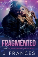 Fragmented: Book 3 of the Reclamation Rock Star Series B0FF475XSG Book Cover