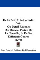 De L'Art De La Comedie V4: Ou Detail Raisonne Des Diverses Parties De La Comedie, Et De Ses Differents Genres (1772) 1104643456 Book Cover