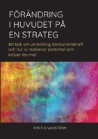 Förändring i huvudet på en strateg: en bok om utveckling, konkurrenskraft och hur vi realiserar potential som kräver lite mer 9152712761 Book Cover