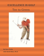 Excellence in Golf Tee to Green 0578194759 Book Cover