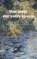 Une main sur votre épaule: Conversation imaginaire autour de Tennessee Williams (Rue Des Écoles) (French Edition) 2343082251 Book Cover