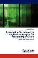 Resampling Techniques in Regression Analysis for Model Simplification: Model Selection Strategies 3659142905 Book Cover