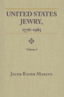 United States Jewry, 1776-1985: Volume 1 0814344690 Book Cover
