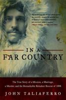 In a Far Country: The True Story of a Mission, a Marriage, a Murder, and the Remarkable Reindeer Rescue of 1898 1586485083 Book Cover