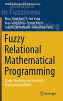 Fuzzy Relational Mathematical Programming: Linear, Nonlinear and Geometric Models (Studies in Fuzziness and Soft Computing) 3030337847 Book Cover