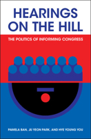 Hearings on the Hill: The Politics of Informing Congress (Political Economy of Institutions and Decisions) 1009534092 Book Cover