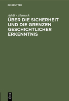 Über die Sicherheit und die Grenzen geschichtlicher Erkenntnis (German Edition) 348674870X Book Cover