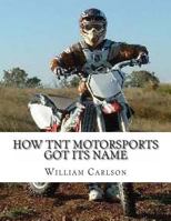 How TNT Motorsports Got Its Name: a story of a boy who fights for freedom 1495906949 Book Cover