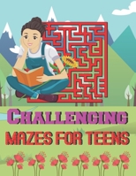 Challenging Mazes for teens: A Book Type Of Kids Awesome Brain Games Gift From Mom B093B7T2NW Book Cover