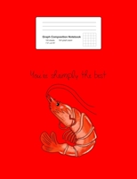 Graph Composition Notebook: Math, Physics, Science Exercise Book - Shimply The Best Funny Shrimp Sayings Food Puns Jokes Gift - Red 5x5 Graph Paper - Back To School Gift For Kids, Teens, Boys, Girls - 1087063388 Book Cover