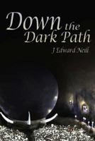 Down the Dark Path 1490526048 Book Cover