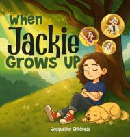 When Jackie Grows Up B0G3TCWCNW Book Cover