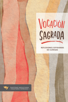 Vocación Sagrada: Reflexiones Cotidianas de Clérigas 1632575205 Book Cover