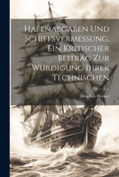 Hafenabgaben Und Schiffsvermessung, Ein Kritischer Beitrag Zur W�rdigung Ihrer Technischen 1022685112 Book Cover