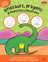 Dinosaurs, Dragons & Prehistoric Creatures: Learn to Draw Reptilian Beasts and Fantasy Characters Step by Step! 160058442X Book Cover