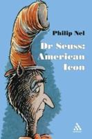 Dr. Seuss: American Icon 0826417086 Book Cover