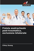 Fistola esotracheale post-traumatica, esclusione bilaterale 6206231747 Book Cover