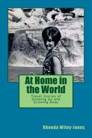 At Home in the World: Travel Stories of Growing Up and Growing Away 1499182724 Book Cover