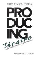Producing Theatre :  A Comprehensive and Legal Business Guide 0879101032 Book Cover