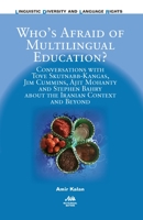 Who's Afraid of Multilingual Education?: Conversations with Tove Skutnabb-Kangas, Jim Cummins, Ajit Mohanty and Stephen Bahry about the Iranian Context and Beyond 1783096179 Book Cover