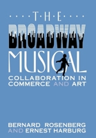 The Broadway Musical: Collaboration in Commerce and Art 0814774334 Book Cover