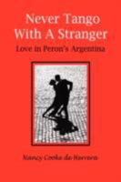 Never Tango with a Stranger: Love in Peron's Argentina 0595475949 Book Cover