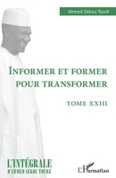 Informer et former pour transformer: Tome XXIII (L'Intégrale d'Ahmed Sékou Touré) (French Edition) 2140255097 Book Cover