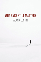 Why Race Still Matters 1509535705 Book Cover