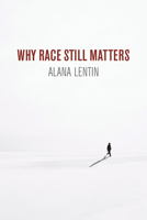 Why Race Still Matters 1509535713 Book Cover