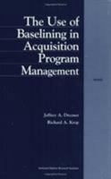 The Use of Baselining in Acquisition Program Management (MR-876) 0833025503 Book Cover