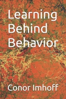 Learning Behind Behavior (Learning Behind Behavior Chronicles) B0H45PCMNB Book Cover