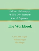 No Rent, No Mortgage, And No Debt Payments For A Lifetime The Workbook B0GV1S1KRH Book Cover