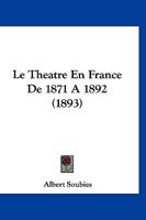 Le Théâtre En France De 1871 À 1892 102174798X Book Cover