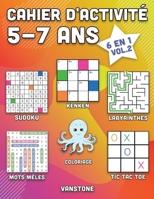 Cahier d'activité 5-7 ans: 6 en 1 - Sudoku, Mots mêlés, coloriage, labyrinthes, Jeux de logique et Morpion (Vol.2) B08HBBKKHZ Book Cover