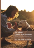 Nos animaux, ces sages qui nous guident: Récit et Témoignage 2414811358 Book Cover